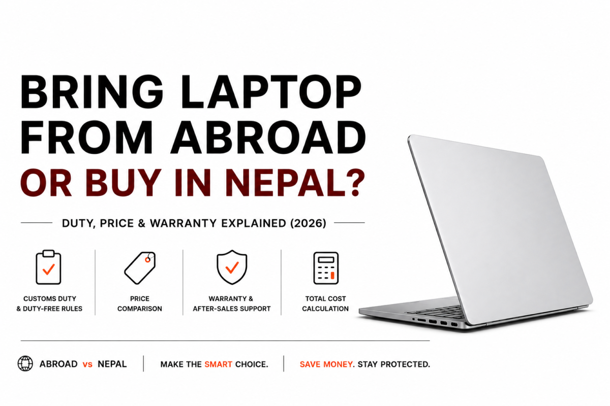 Bring a laptop from abroad vs buy in Nepal comparison